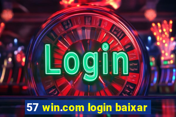 57 win.com login baixar